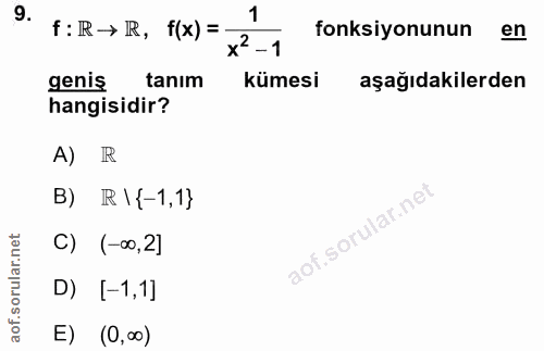 9. soru: 1 f:R→ R, t(x) =- fonksiyonunun en x-1 geniş tanım kümesi aşağıdakilerden hangisidir? R B) R I{-1,1} .sorular.ne C) (…