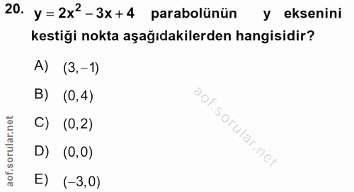 20. soru: y=2x2-3x+4 parabolünün y eksenini kestiği nokta aşağıdakilerden hangisidir? A) (3,-1) B) (0,4) C) (0,2) D) (0,0) E) (…