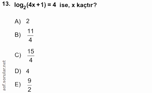 13. soru: log,(4x+1) = 4 ise, x kaçtır? A) 2 B) 4 C) 15 4 D) 4 E) 2