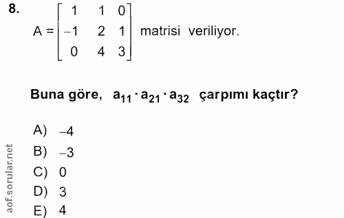 8. soru: 1 1 A = -1 2 1 matrisi veriliyor. 4 3] Buna göre, a11 'a21 a3z çarpımı kaçtır? A) -4 B) -3 C) 0 D) 3 E) 4