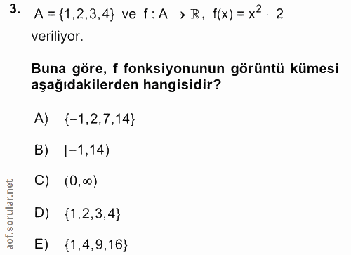 3. soru: A = {1,2,3,4} ve f: A → R, f(x) = x2-2 veriliyor. Buna göre, f fonksiyonunun görüntü kümesi aşağıdakilerden hangisidi…
