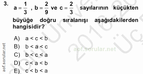 3. soru: 1 2 2 a = 3 = b= ve C= sayılarının küçükten 9 3 büyüğe doğru sıralanışı aşağıdakilerden hangisidir? A) a< c< b B) b <…