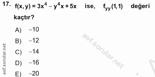 17. soru: f(x, y) =3x4-y4x+5x ise, fyy (1,1) degeri kaçtır? A) -10 B) -12 C) -14 D) -16 -20