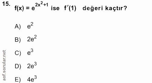 15. soru: f(x) = e2*'+1 ise f (1) değeri kaçtır? A) é? B) 2e e3 D) 2e3 E) 4e