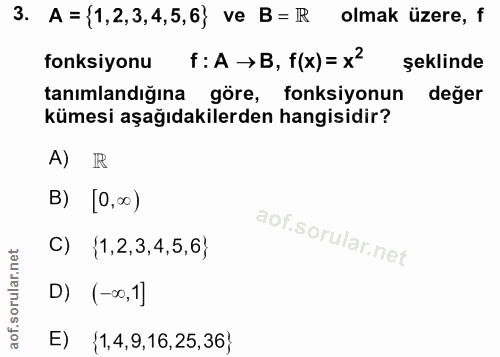 3. soru: A = {1,2,3,4,5,6} ve B= R olmak üzere, f fonksiyonu f: A → B, f(x)= x2 şeklinde tanımlandığına göre, fonksiyonun değe…