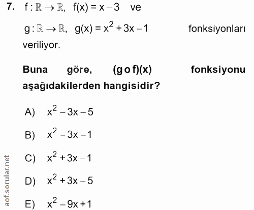7. soru: f: R → R, f(x)=x-3 ve g: → R, 9(x) = x2 +3x-1 fonksiyonları verıliyor. Buna göre, (gof)(x) fonksiyonu aşağıdakilerden…