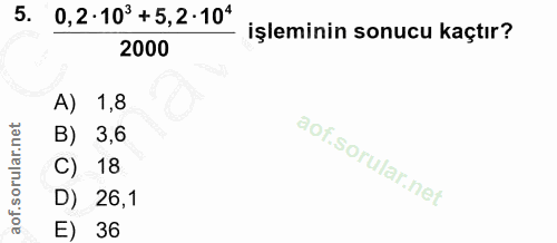5. soru: 0,2 • 10° + 5,2 • 104 işleminin sonucu kaçtır? 2000 A) 1,8 B) 3,6 18 D) 26,1 E) 36