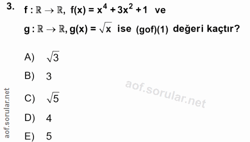 3. soru: f: R → R, f(x) = x4 +3x'+1 ve g : R → R, g(x) = Vx ise (gof)(1) değeri kaçtır? A) V3 B) 3 V5 4 E) 5