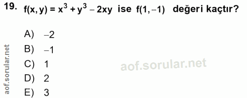 19. soru: f(x, y) = x° + y3 - 2xy ise f(1,-1) değeri kaçtır? A) -2 B) -1 C) 1 D) 2 E) 3