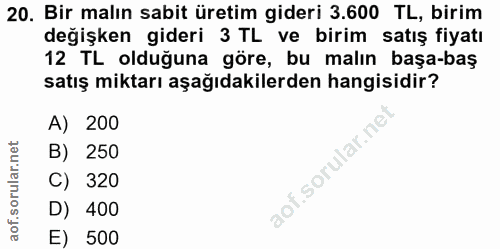 20. soru: Bir malın sabit üretim gideri 3.600 TL, birim değişken gideri 3 TL ve birim satış fiyatı 12 TL olduğuna göre, bu malı…