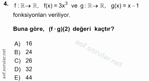 4. soru: f: R→ I, f(x) = 3x° ve g: R→ IR, g(x) = x-1 fonksiyonları verıliyor. Buna göre, (f• g)(2) değeri kaçtır? A) 16 B) 24…