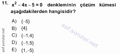 11. soru: x'-4x-5=0 denkleminin çözüm kümesi aşağıdakilerden hangisidir? A) {-5} B) {4} C) {-1,4} D) {-1,5} E) {1,-5}