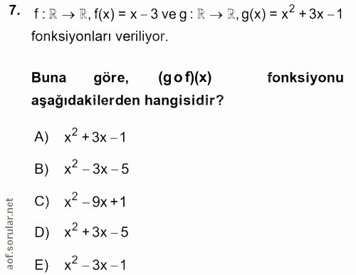7. soru: f: R → R, f(x) = x- 3 veg: R→ ,g(x)= x2+3x- 1 fonksiyonları veriliyor. Buna göre, (gof)(x) fonksiyonu aşağıdakilerden…