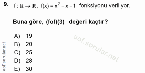 9. soru: f: R → R, f(x) = x2 -x-1 fonksiyonu veriliyor. Buna göre, (fof)(3) değeri kaçtır? A) 19 B) 20 C) 25 D) 28 E) 30