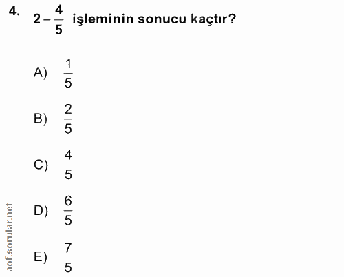 4. soru: 2-4 4 işleminin sonucu kaçtır? 5 A) B) C) 5 6 D) 5 E) 7