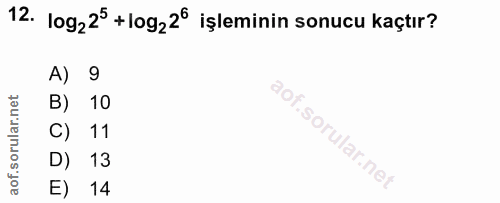 12. soru: log,2° + log22° işleminin sonucu kaçtır? A) 9 B) 10 C) 11 D) 13 14