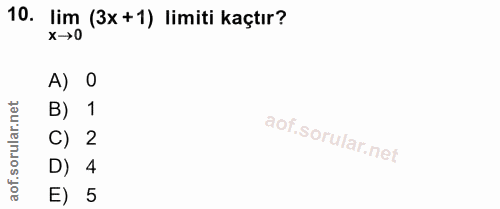 10. soru: Xm (3x +1) limiti kaçtır? A) O B) 1 C) 2 D) 4 E) 5