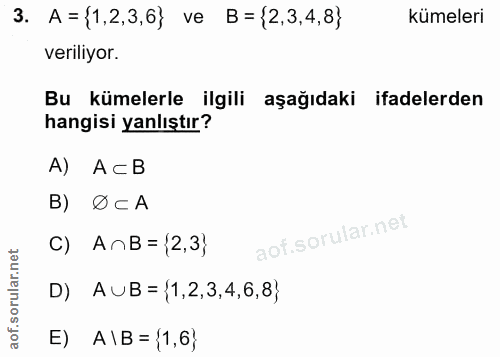 3. soru: A = {1,2,3,6} ve B= {2,3,4,8} kümeleri veriliyor. Bu kümelerle ilgili aşağıdaki ifadelerden hangisi yanlıştır? A) AcB…