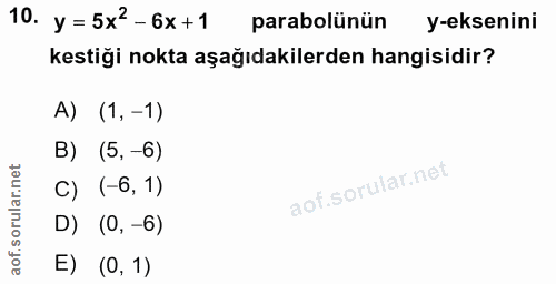 10. soru: y =5x2-6x+1 parabolünün y-eksenini kestiği nokta aşağıdakilerden hangisidir? A) (1,-1) B) (5, -6) C) (-6, 1) D) (0, -…