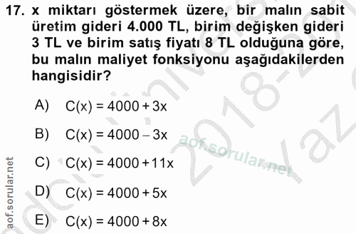 17. soru: x miktarı göstermek üzere, bir malın sabit üretim gideri 4.000 TL, birim değişken gideri 3 TL ve birim satış fiyatı 8…
