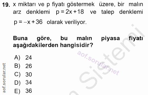 19. soru: x miktarı ve p fiyatı göstermek üzere, bir malın arz denklemi p=2x+18 ve talep denklemi p=-x+36 olarak veriliyor. Bun…