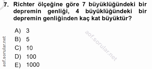 7. soru: Richter ölçeğine göre 7 büyüklüğündeki bir depremin genliği, 4 büyüklüğündeki bir depremin genliğinden kaç kat büyükt…