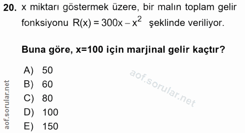 20. soru: x miktarı göstermek üzere, bir malın toplam gelir fonksiyonu R(x) = 300x - x2 şeklinde veriliyor. Buna göre, x=100 iç…