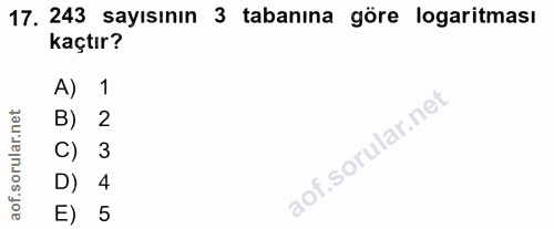 17. soru: 243 sayısının 3 tabanına göre logaritması kaçtır? A) 1 B) 2 C) 3 D) 4 E) 5