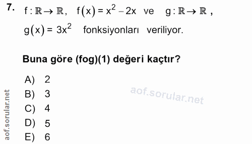 7. soru: T. F:R→ R, f(x)= x2-2x ve g:R→ R, 9(x) = 3x2 fonksiyonları veriliyor. Buna göre (fog)(1) değeri kaçtır? A) 2 3 4 D) 5…