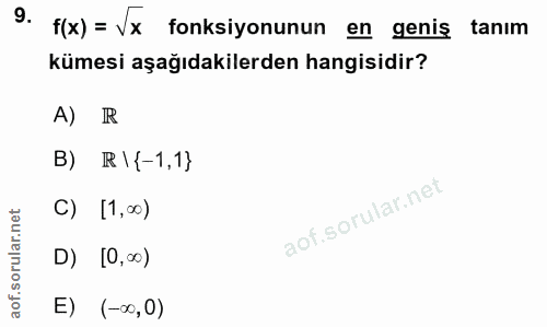 9. soru: f(x) = Vx fonksiyonunun en geniş tanım kümesi aşağıdakilerden hangisidir? A) R B) R \{-1,1} C) [1,00) D) [0,00) E) (-…