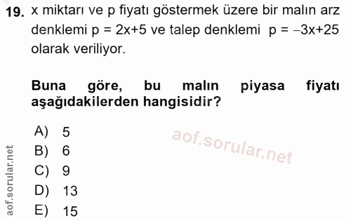 19. soru: x miktarı ve p fiyatı göstermek üzere bir malın arz denklemi p = 2x+5 ve talep denklemi p = -3x+25 olarak veriliyor.…