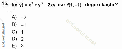 15. soru: f(x, y) = x +y3 - 2xy ise f(1,-1) değeri kaçtır? A) -2 B) -1 C) 1 D) E)