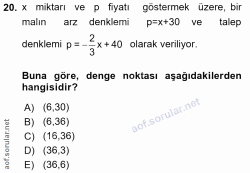 20. soru: x miktarı ve P fiyatı göstermek üzere, bir malın arz denklemi p=x+30 ve talep denklemi p = - =x+40 olarak veriliyor.…
