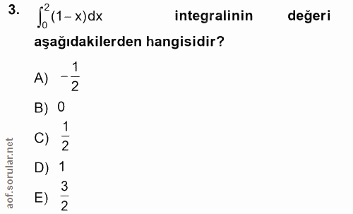 3. soru: 53 (1- x)dx integralinin değeri aşağıdakilerden hangisidir? 1 A) - 2 B) O 0) ½ D) 1 3 E) 2
