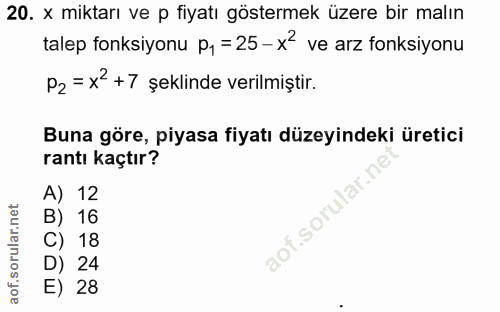 20. soru: x miktarı ve p fiyatı göstermek üzere bir malın talep fonksiyonu p, = 25 - x ve arz fonksiyonu P2 = X^+7 şeklinde ver…