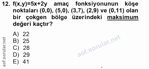 12. soru: f(x,y)=5x+2y amaç fonksiyonunun köşe noktaları (0,0), (5,0), (3,7), (2,9) ve (0,11) olan bir çokgen bölge üzerindeki…