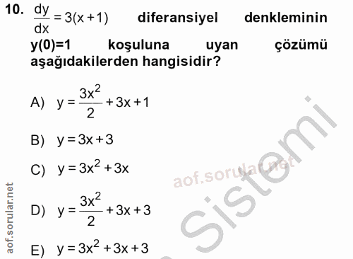 10. soru: dy = 3(x+1) diferansiyel denkleminin dx y(0)=1 koşuluna uyan çözümü aşağıdakilerden hangisidir? A) y = 3X' - + 3x +1…