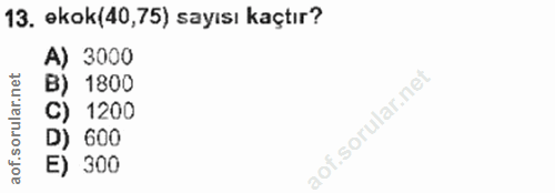 13. soru: økok(40,75) sayısı kaçtır? A) 3000 B) 1800 C) 1200 D) ) 600 E) 300