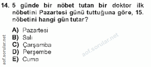 14. soru: 5 günde bir nöbet tutan bir doktor ilk nöbetini Pazartesi günü tuttuğuna göre, 15. nöbetini hangi gün tutar? A) Pazar…