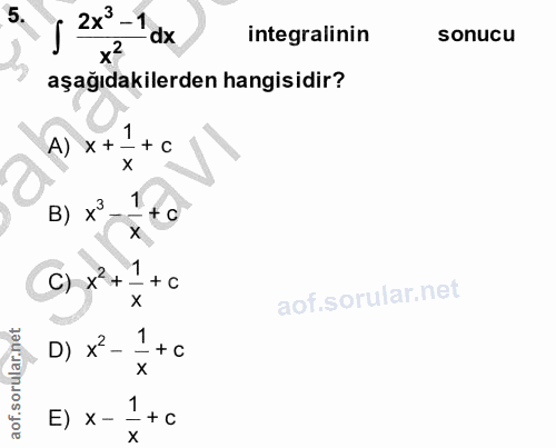 5. soru: 2x* - 1 dx integralinin sonucu aşağıdakilerden hangisidir? A) x + - + C 1 B) - + C C) x*+ 1 - + C D) x'- 1 - + c X E)…