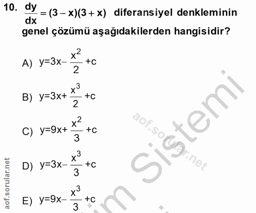 10. soru: dy = (3-x)(3 + x) diferansiyel denkleminin dx genel çözümü aşağıdakilerden hangisidir? A) У=3X- - +C 2 B) y=3x+*° • +…