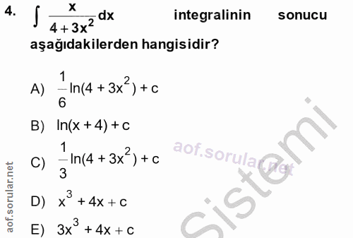 4. soru: l 4+ 3×?" integralinin sonucu aşağıdakilerden hangisidir? A) - In(4 + 3x)+0 B) In(x+4) + c 1 - In(4 + 3x) +C C) 3 D)…