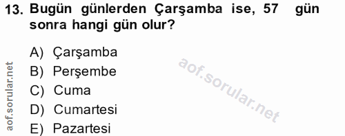 13. soru: Bugün günlerden Çarşamba ise, 57 gün sonra hangi gün olur? A) Çarşamba B) Perşembe C) Cuma D) Cumartesi E) Pazartesi