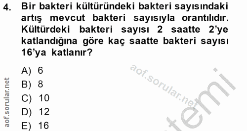 4. soru: Bir bakteri kültüründeki bakteri sayısındaki artış mevcut bakteri sayısıyla orantılıdır. Kültürdeki bakteri sayısı 2…