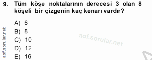 9. soru: Tüm köşe noktalarının derecesi 3 olan 8 köşeli bir çizgenin kaç kenarı vardır? A) 6 B) 8 C) 10 D) 12 E) 16