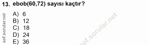 13. soru: ebob(60,72) sayısı kaçtır? A) 6 B) 12 C) 18 of. D) 24 E) 36