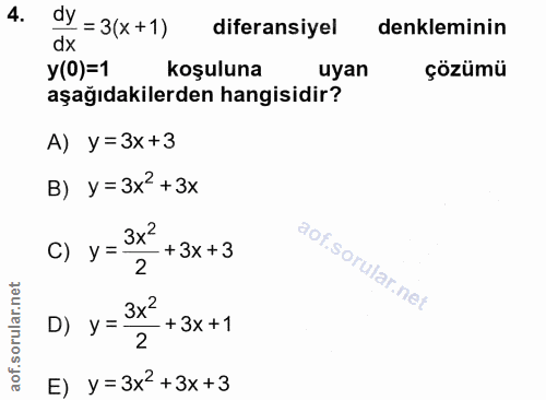 4. soru: dy = 3(x+1) diferansiyel denkleminin dx y(0)=1 koşuluna uyan çözümü aşağıdakilerden hangisidir? A) y=3x+3 B) y = 3x2…