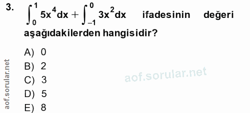 3. soru: S'sx'ax + J' 3x dx ifadesinin degeri aşağıdakilerden hangisidir? A) 0 B) 2 C) 3 D) 5 E) 8