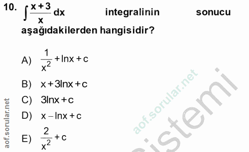 10. soru: {*+3 dx integralinin sonucu aşağıdakilerden hangisidir? A) + Inx + c B) x +3Inx +c C) 3Inx +c stemil D) x-Inx +c 2 E)…