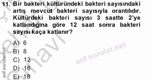 11. soru: Bir bakteri kültüründeki bakteri sayısındaki artış mevcut bakteri sayısıyla orantılıdır. Kültürdeki bakteri sayısı 3…